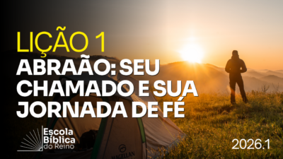 Abraão Seu Chamado e Sua Jornada de Fé – Lição 01