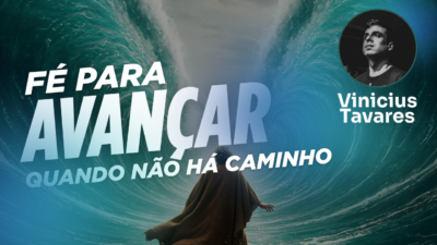 Fé para Avançar quando não há caminho