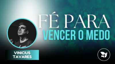 Fé para vencer o medo