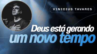 Deus está gerando um novo tempo