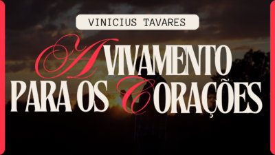Avivamento para os Corações – Vinicius Tavares