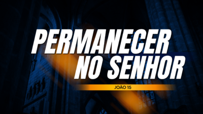 Permanecer no Senhor